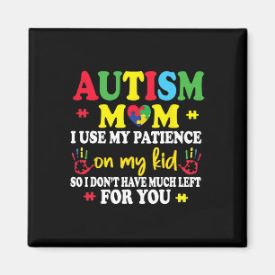 Aimant Autisme Maman J'Utilise Ma Patience Sur Mes Enfant