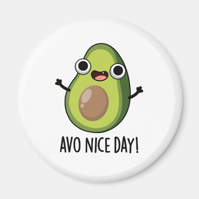 Aimant Avo Nice Day amusant Avocado Pun (Devant)