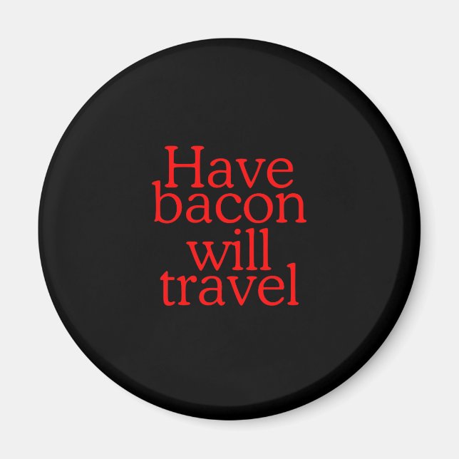 Aimant Avoir Bacon va voyager Typographie (Devant)