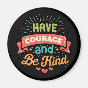 Aimant Avoir du courage et être gentil