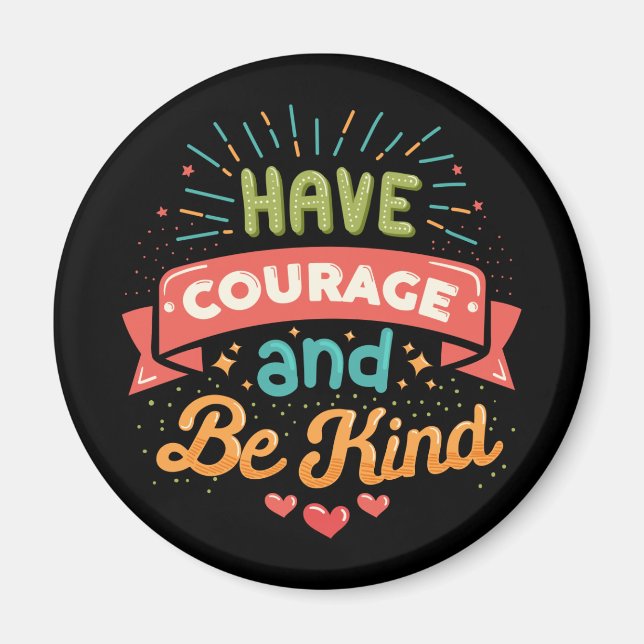 Aimant Avoir du courage et être gentil (Devant)