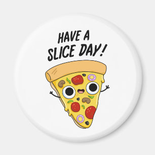 Aimant Avoir Une Pizza Pun Fantaisie Jour De Tranches