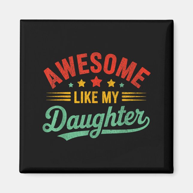 Aimant Awesome Like My Daughter Dad Men Funny Fathers Day (Devant)
