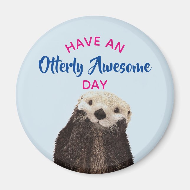 Aimant Ayez une journée absolument géniale mignonne Otter (Devant)