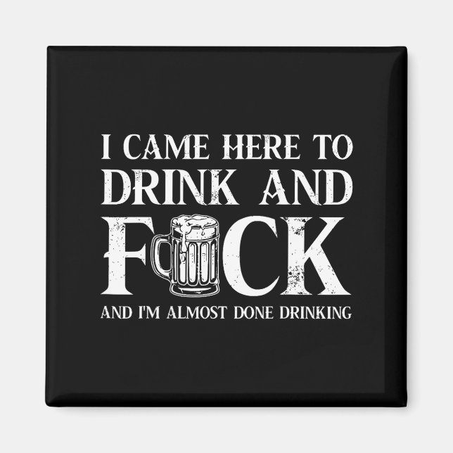 Aimant Back I Came Here To Drink And Fck I'm Almost Done  (Devant)