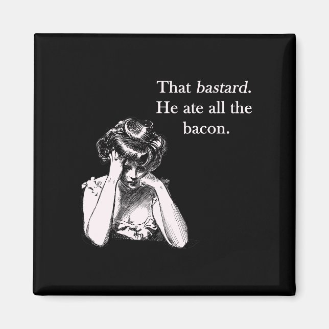 Aimant Bacon Ce Bétard Il A Mangé Tout (Devant)