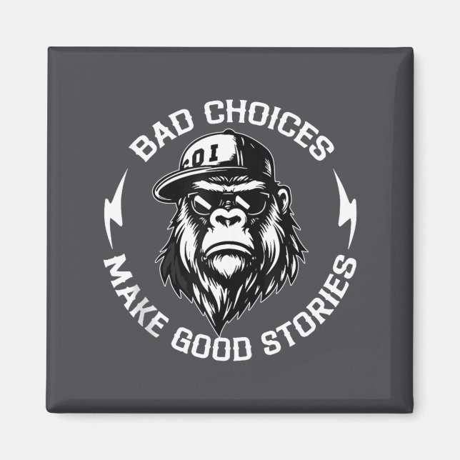 Aimant Bad Choices Make Good Stories Funny Gorilla Ape Co (Devant)