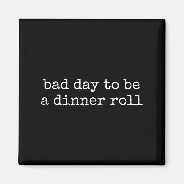 Aimant Bad Day To Be A Dinner Roll Lover Funny Thanksgivi (Devant)