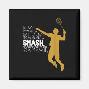 Aimant Badminton. Manger. Dormir. Putain. Recommencer.