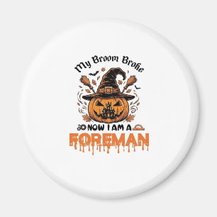 Aimant Balai Cassé Maintenant Suis Contremaître Halloween