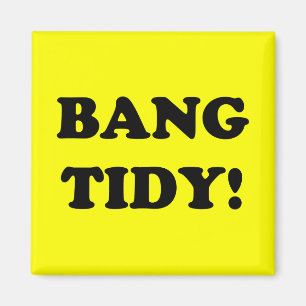 AIMANT ‘BANG TIDY!’