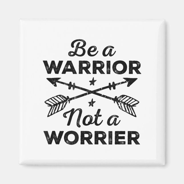 Aimant Be A Warrior Not A Worrier Motivational Insrationa (Devant)