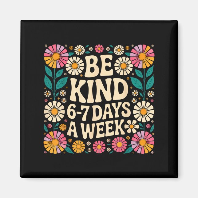 Aimant Be Kind 6-7 Days A Week  (Devant)