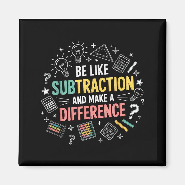 Aimant Be Like Subtraction And Make A Difference Funny Ma (Devant)
