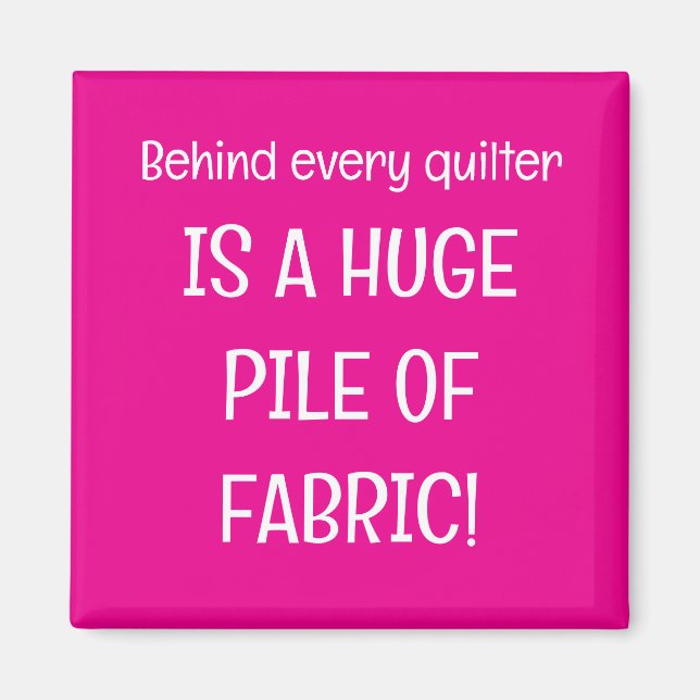 Aimant Behind every quilter is a stash of fabric (Devant)