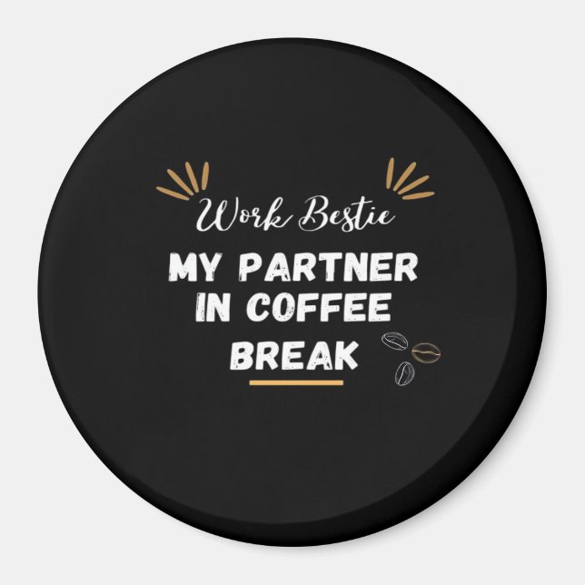 Aimant Bestie De Travail, Mon Partenaire En Pause Café Su (Devant)
