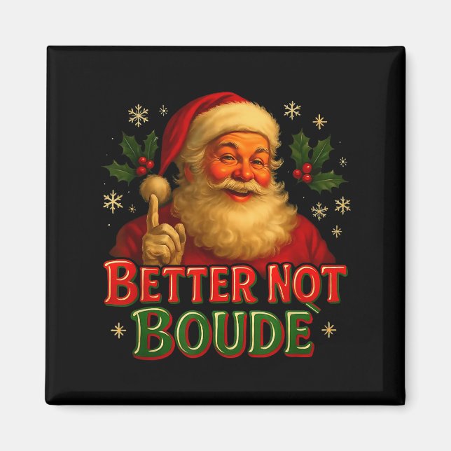 Aimant Better Not Boude Funny Cajun Christmas Santa  (Devant)