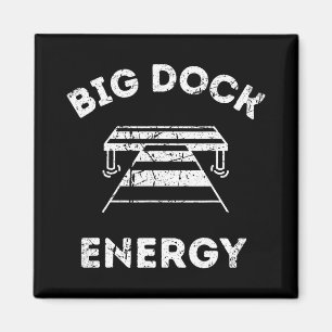 Aimant Big Dock Energy - T-shirt drôle de lac et de batea