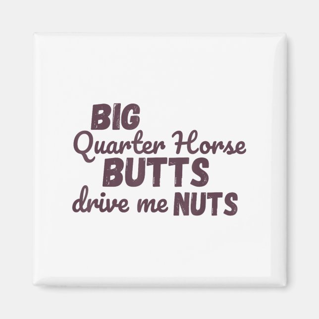 Aimant Big Quarter Horse Butts Drive Me Nuts Funny Wester (Devant)