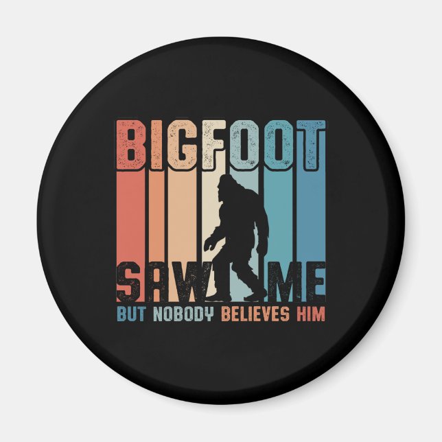Aimant Bigfoot M'A Vu Mais Personne Ne Le Croit (Devant)