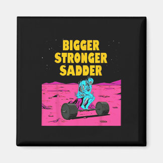 Aimant Bigger Stronger Sadder Weightlifting Bodybuilding