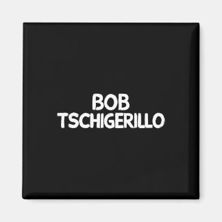 Aimant Bob Tschigerillo