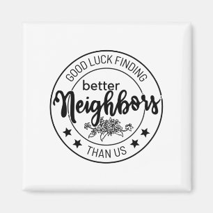 Aimant bonne chance pour trouver de meilleurs voisins que