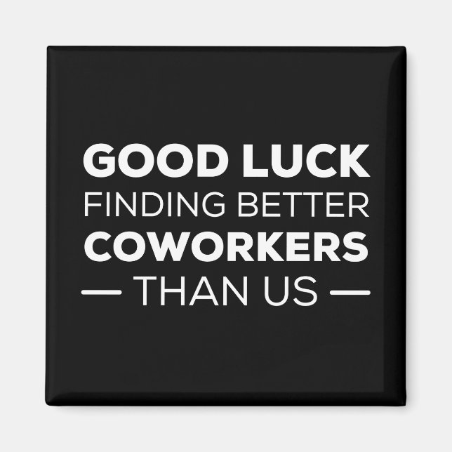 Aimant Bonne chance Trouver de meilleurs collègues que no (Devant)
