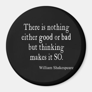 Aimant Bonne ou mauvaise de Shakespeare citation de