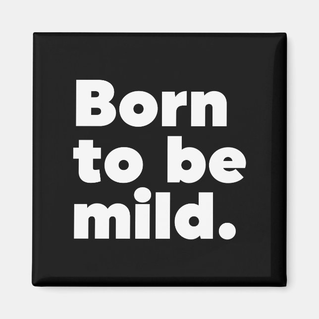 Aimant Born To Be Mild (Devant)
