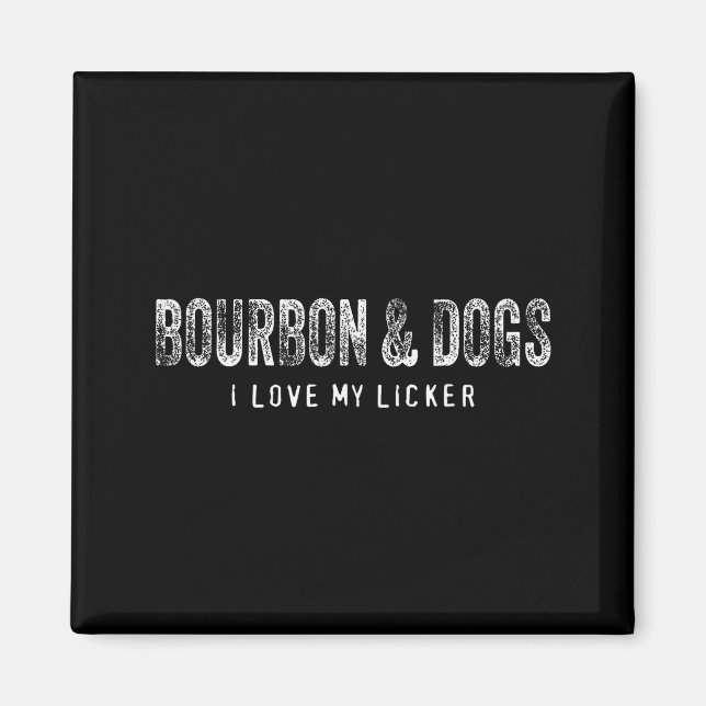 Aimant Bourbon And Dogs I Love My Licker Bourbon Drinking (Devant)