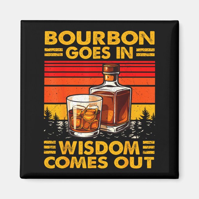 Aimant Bourbon Goes In Wisdom Comes Out Bourbon Drinking  (Devant)