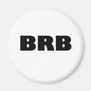 Aimant BRB (soyez juste de retour)