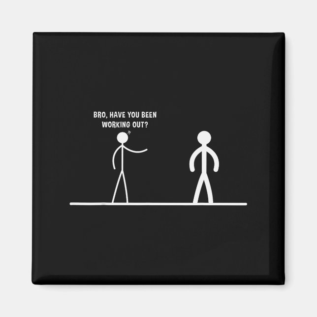 Aimant Bro, Have You Been Working Out Funny Stick Figures (Devant)