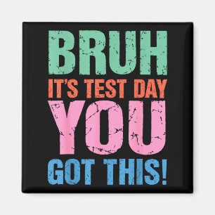 Aimant Bruh c'est jour de test tu vas réussir pour enseig