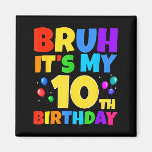 Aimant Bruh C'est mon 10ème anniversaire Drôle de fête po