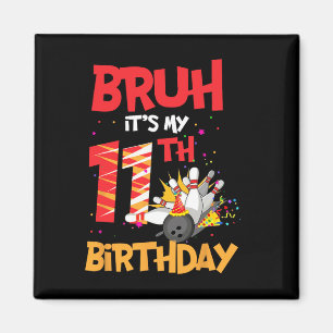 Aimant Bruh C'est mon 11e anniversaire garçon 11 ans Bowl
