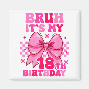 Aimant Bruh C'est Mon 18ème Anniversaire Filles Femmes Ad