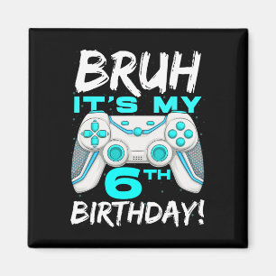 Aimant Bruh C'est mon 6e anniversaire 6 ans de jeu Annive