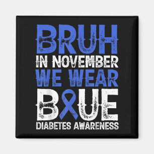 Aimant Bruh En Novembre Nous Portons Blue Diabetes Sensib
