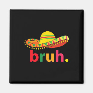 Aimant Bruh Funny Cinco De Mayo Fiesta Mexicaine