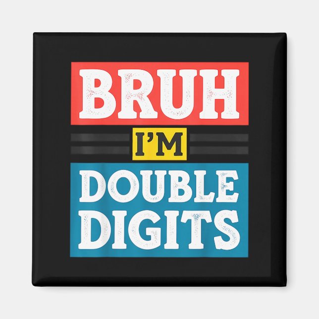 Aimant Bruh I'm Double Digits 10th Birthday 10 Year Old B (Devant)