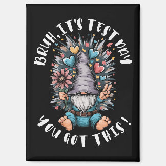 Aimant Bruh it's test day you got this funny school motiv