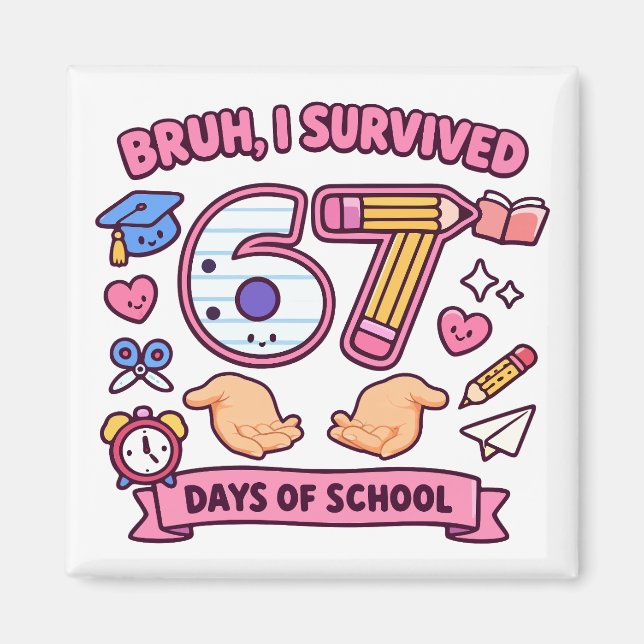 Aimant Bruh j'ai survécu 67 jours d'école (Devant)