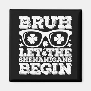 Aimant Bruh Laissez les Shenanigans Commencer St Patrick'