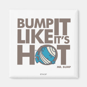 Aimant Bump It Like It's Hot Version 2