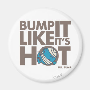 Aimant Bump It Like It's Hot Version 2