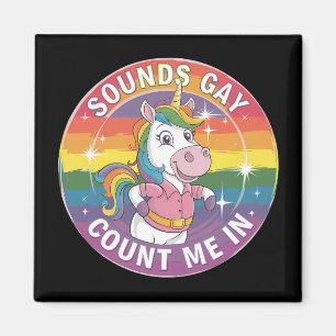 Aimant Ça a l'air gay, comptez-moi parmi vous, licorne, a