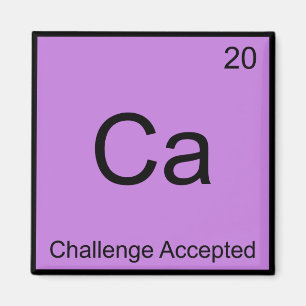Aimant Ca - Défi Accepté Chimie Élément Mème Tee