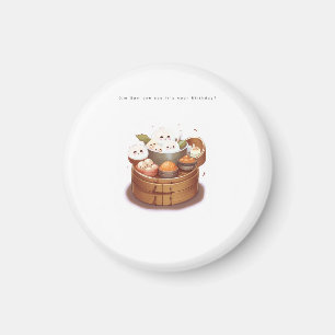 Aimant Cadeau d'anniversaire, dim sum on dit que c'est to